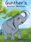 Gunther's Excellent Adventure : Gunther remembers to help his friends - Book