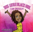 This Little Black Girl : I Am Enough! - Book