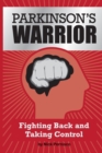 Parkinson's Warrior : Fighting Back and Taking Control - Book