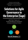 Solutions for Agile Governance in the Enterprise (Sage) : Agile Project, Program, and Portfolio Management for Development of Hardware and Software Products - Book