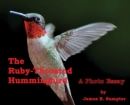 The Ruby-Throated Hummingbird : A Photo Essay - Book