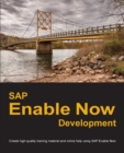 SAP Enable Now Development : Create High-Quality Training Material and Online Help Using SAP Enable Now - Book