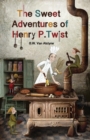 The Sweet Adventures of Henry P. Twist - eBook