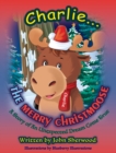Childrens Christmas book : Charlie...The Merry Christmoose - Book