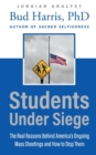 Students Under Siege : The Real Reasons behind America's Ongoing Mass Shootings and How to Stop Them - Book