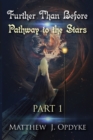 Further Than Before : Pathway to the Stars, Part 1 - Book