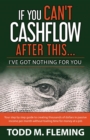 If You Can't Cashflow After This : I've Got Nothing For You... - eBook