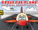 Brave the Plane Who Was Afraid to Fly - Book