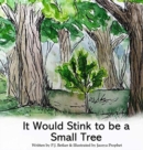 It Would Stink to Be a Small Tree - Book