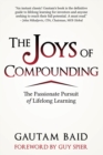 The Joys of Compounding : The Passionate Pursuit of Lifelong Learning - Book