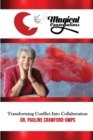 Magical Conversations : Discover the Magic That Transforms Conflict Into Collaboration - eBook
