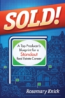 SOLD! A Top Producer's Blueprint for a Standout Real Estate Career - eBook