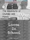 The Adventures of Chumply and Munch : Loose in School - Book