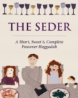The Seder : A Short, Sweet and Complete Passover Haggadah - Book