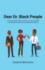 Dear Dr. Black People : A Survival Guide for African Americans, Latinos, and Other Underrepresented Professionals Entering the Academy. - Book