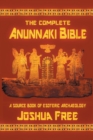 The Complete Anunnaki Bible : A Source Book of Esoteric Archaeology - Book