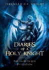 Diaries of a Holy Knight the in Between : Second Edition - Book