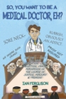 So You Want to Be a Medical Doctor Eh! - Book