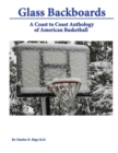 Glass Backboards : A Coast to Coast Anthology of American Basketball - Book