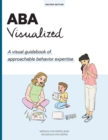 ABA Visualized Guidebook 2nd Edition : A visual guidebook of approachable behavior expertise - Book