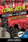 Comic Book Pressing and Cleaning : A How-To Guide - Book