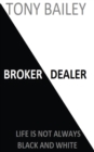 Broker Dealer : Life is not always Black and White - Book