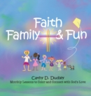 Faith, Family, & Fun : Monthly Lessons to Color and Connect with God's Love - Book