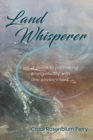 Land Whisperer : A Guide to Partnering Energetically with Any Environment - Book