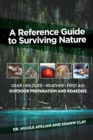 A Reference Guide to Surviving Nature : Outdoor Preparation and Remedies - Book