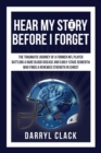 Hear My Story Before I Forget : The Traumatic Journey of a Former NFL Player: A memoir of faith, hope, healing, transparency and a renewed strength in Christ - Book