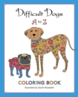 Difficult Dogs A to Z : Coloring Book - Book