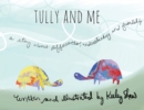 Tully and Me : A Story about Differences, Understanding, and Friendship - Book