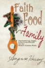 Faith Food Family : Hearthmaking, Hygge, and Heirloom Recipes for the Modern Kitchen Witch - Book