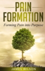 Pain Formation : Forming Pain into Purpose - Book