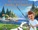 The Adventures of Derby & Charlie - Derby and Charlie go Fishing : The Magic of Attitude - Book