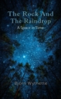 The Rock and the Raindrop : A Space in Time - Book