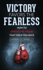 Victory Favors the Fearless : How to Defeat the 7 Fears That Hold You Back - Book
