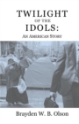 Twilight of the Idols : An American Story - Book