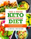 The 4-Week Keto Vegetarian Diet for Beginners : Your Ultimate 30-Day Step-By-Step Guide to Losing Weight and Living an Amazing Healthy Lifestyle for Vegetarians - Book
