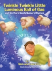 Twinkle Twinkle Little Luminous Ball of Gas and Six More Nerdy Nursery Rhymes - Book