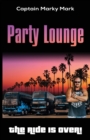 Party Lounge : The Ride Is Over! - Book