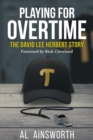Playing for Overtime : The David Lee Herbert Story - Book
