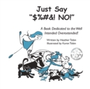 Just Say "$%#&! NO!" : A Book Dedicated to the Well Intended Overextended! - Book