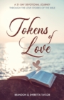 Tokens of Love : A 31-Day Devotional Journey Through the Love Stories of the Bible - Book