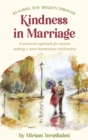 Reaching New Heights Through Kindness In Marriage : A universal approach for anyone seeking a more harmonious relationship - Book