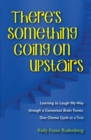 There's Something Going on Upstairs : Learning to Laugh My Way Through a Cancerous Brain Tumor, One Chemo Cycle at a Time - Book