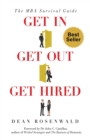 Get In, Get Out, Get Hired : The MBA survival guide - How to get accepted, build your network, succeed in your courses, and land the job you've always wanted. - Book