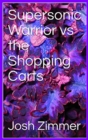 Supersonic Warrior vs the Shopping Carts - Book