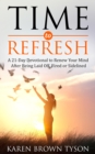 Time to Refresh : A 21-Day Devotional to Renew Your Mind After Being Laid Off, Fired or Sidelined - eBook