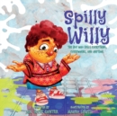 Spilly Willy : The boy who spills everything, everywhere, and anytime. - Book